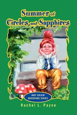 Summer of Circles and Sapphires: Iggy Colvin Adventure Series by Payne, Rachel L.