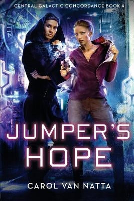 Jumper's Hope: Central Galactic Concordance Book 4 by Van Natta, Carol