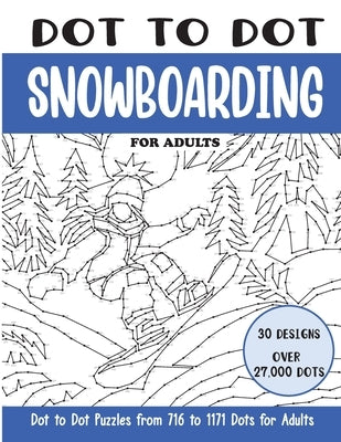 Dot to Dot Snowboarding for Adults: Snowboarding Connect the Dots Book for Adults (Over 27000 dots) by Rai, Sonia