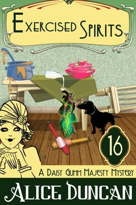 Exercised Spirits: Historical Cozy Mystery by Duncan, Alice