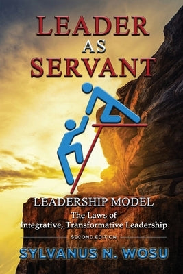 Leader as Servant Leadership Model by Wosu, Sylvanus N.
