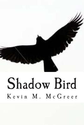 Shadow Bird by McGreer, Kevin M.