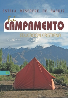 El Campamento: Un lugar para aprender a servir al Ser y crecer junto con el otro by Miserere de Bardiz, Estela