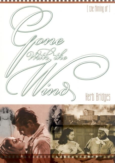The Filming of Gone With the Wind by Bridges, Herb