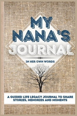 My Nana's Journal: A Guided Life Legacy Journal To Share Stories, Memories and Moments 7 x 10 by Nelson, Romney