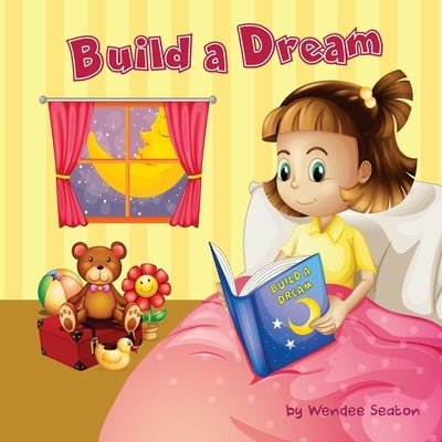 Build a Dream: What Kind of Dream Would You Build? by Seaton, Wendee