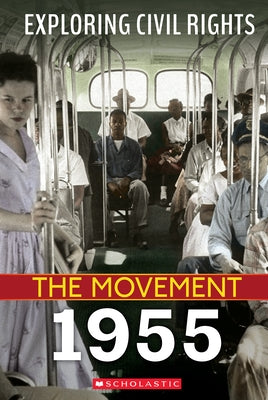 Exploring Civil Rights: The Movement: 1955 by Yomtov, Nel