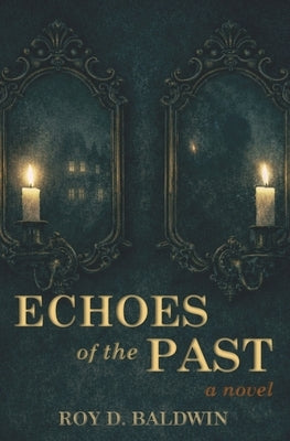 Echoes of the Past by Baldwin, Roy D.