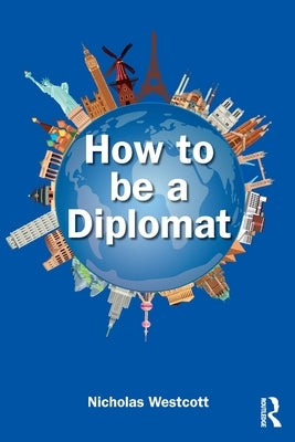 How to Be a Diplomat by Westcott, Nicholas