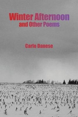 Winter Afternoon and Other Poems by Danese, Carlo