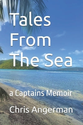 Tales From The Sea: a Captains Memoir by Angerman, Chris