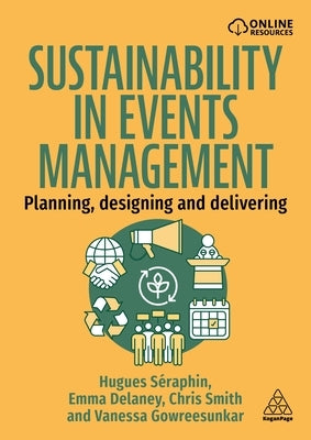 Sustainability in Events Management: Planning, Designing and Delivering by Séraphin, Hugues