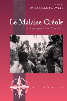 Le Malaise Creole: Ethnic Identity in Mauritius by Boswell, Rosabelle