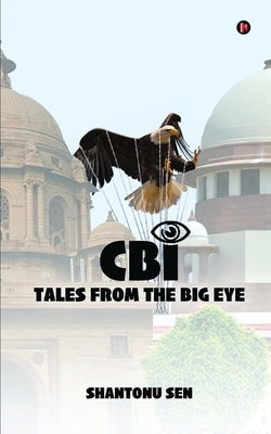 CBI Tales From the Big Eye by Shantonu Sen