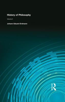 History of Philosophy: Volume II by Erdmann Johann Eduard