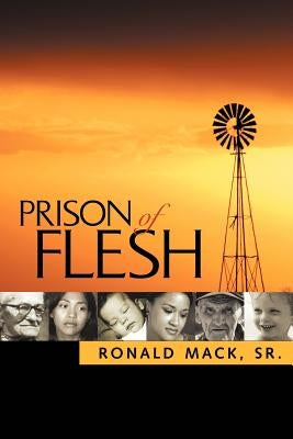 Prison of Flesh by Mack, Ronald, Sr.