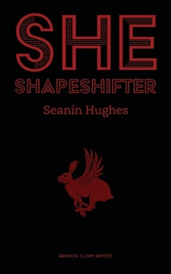 She, Shapeshifter by Hughes, Seanín