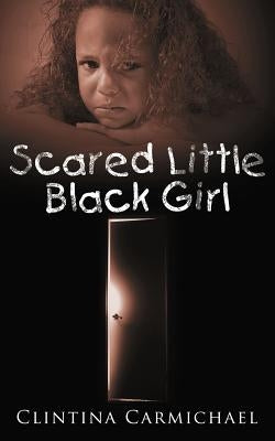 Scared Little Black Girl by Carmichael, Clintina