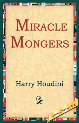 Miracle Mongers by Houdini, Harry