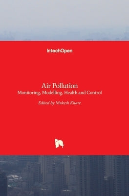 Air Pollution: Monitoring, Modelling, Health and Control by Khare, Mukesh
