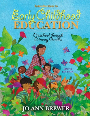 Introduction to Early Childhood Education: Preschool Through Primary Grades by Brewer, Jo Ann