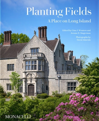 Planting Fields: A Place on Long Island by Wouters, Gina