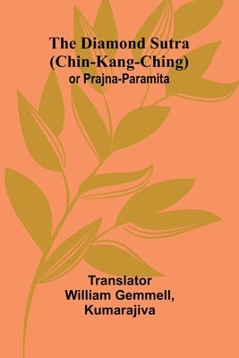 The Diamond Sutra (Chin-Kang-Ching) Or Prajna-Paramita by Gemmell, William