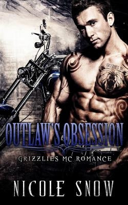 Outlaw's Obsession: Grizzlies MC Romance (Outlaw Love) by Snow, Nicole