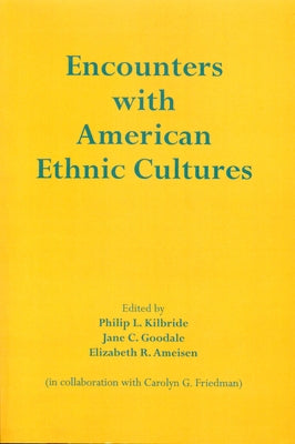 Encounters with American Ethnic Cultures by Kilbride, Philip L.