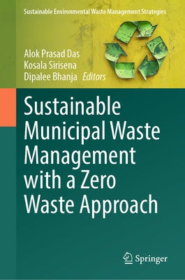 Sustainable Municipal Waste Management with a Zero Waste Approach by Das, Alok Prasad
