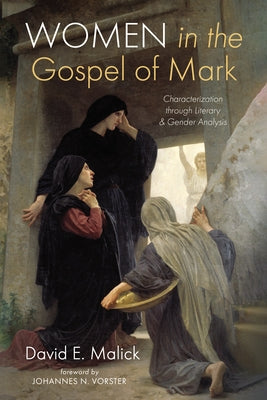 Women in the Gospel of Mark by Malick, David