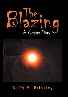 The Blazing: A Vampire Story by Brinkley, Buffy M.