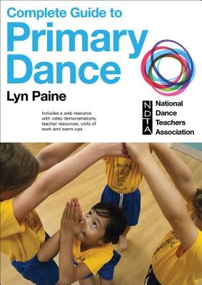 Complete Guide to Primary Dance by Paine, Lyn