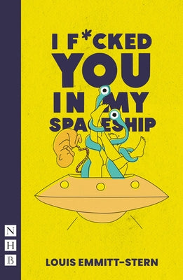 I F*cked You in My Spaceship by Emmitt-Stern, Louis