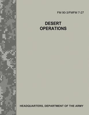 Desert Operations (FM 90-3 / FMFM 7-27) by Army, Department Of the