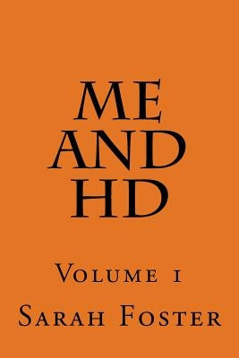 Me and HD: Volume 1 by Foster, Sarah Parker