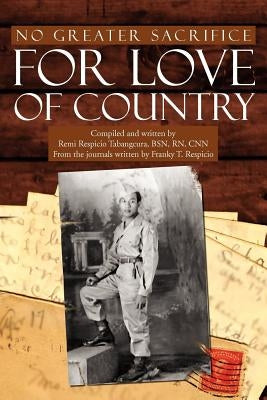 No Greater Sacrifice for Love of Country by Respicio, Franky T.