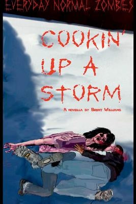 Everyday Normal Zombies - Cookin' Up a Storm by Williams, Brent