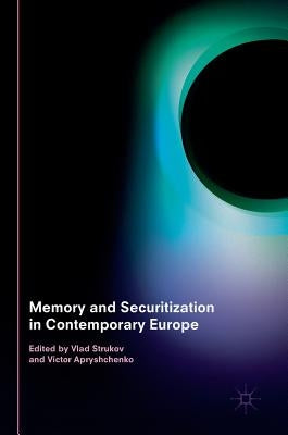 Memory and Securitization in Contemporary Europe by Strukov, Vlad