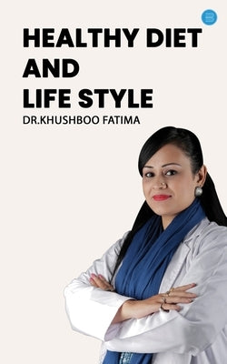 Healthy Diet & Life Style by Fatima, Dr Khushboo