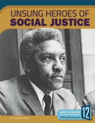 Unsung Heroes of Social Justice by Kortemeier, Todd