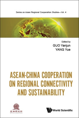 Asean-China Cooperation on Regional Connectivity and Sustainability by Guo, Yanjun