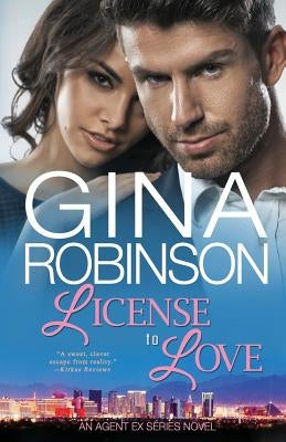License to Love: An Agent Ex Series Novel by Robinson, Gina