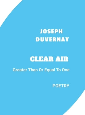 Clear Air: Greater Than or Equal to One by Duvernay, Joseph