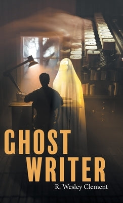 Ghost Writer by R Wesley Clement