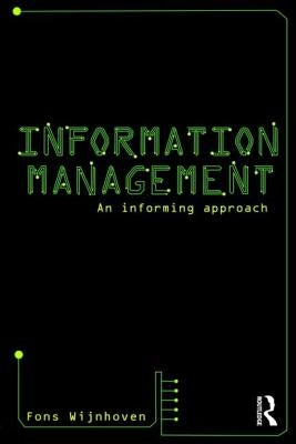 Information Management: An Informing Approach by Wijnhoven, Fons