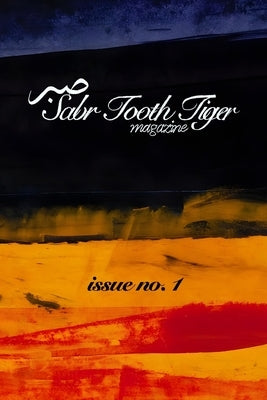 Sabr Tooth Tiger Magazine: Issue no. 1 by Blair, Madeline