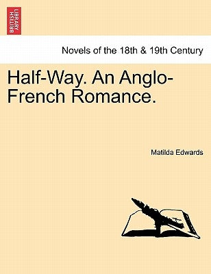 Half-Way. an Anglo-French Romance. by Edwards, Matilda