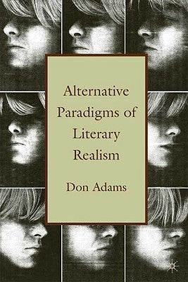 Alternative Paradigms of Literary Realism by Adams, D.