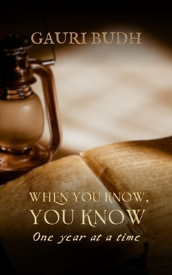 When You Know, You Know by Budh, Gauri